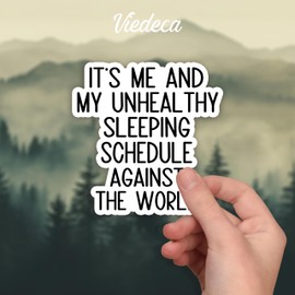 (3Pcs) It's Me and My Unhealthy Sleeping Schedule Against The World Sticker Funny Sarcastic Quotes Humorous Anti-Social Vinyl Decal for Tumbler Laptop Tablet Water Bottles Books Phone - Size 3x3 Inch