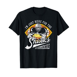 I'm Just Here for the Snacks & Commercials Football Party T-Shirt
