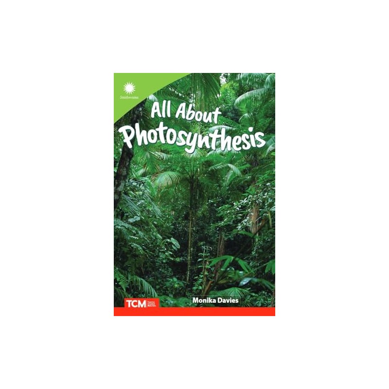 All About Photosynthesis (Smithsonian: Informational Text)