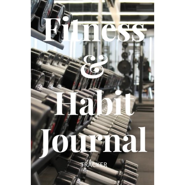 FITNESS AND AND HABIT JOURNAL: TRACKER
