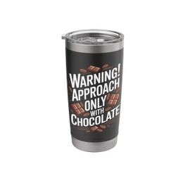 Warning Approach only with chocolate, Chocolate Lover Stainless Steel Insulated Tumbler