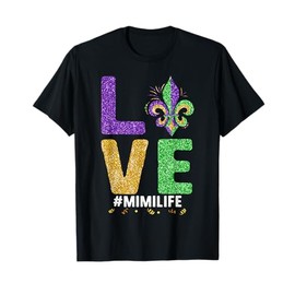I Love mimi Life Mardi Gras mimilife Fleur de Lis Gift T-Shirt