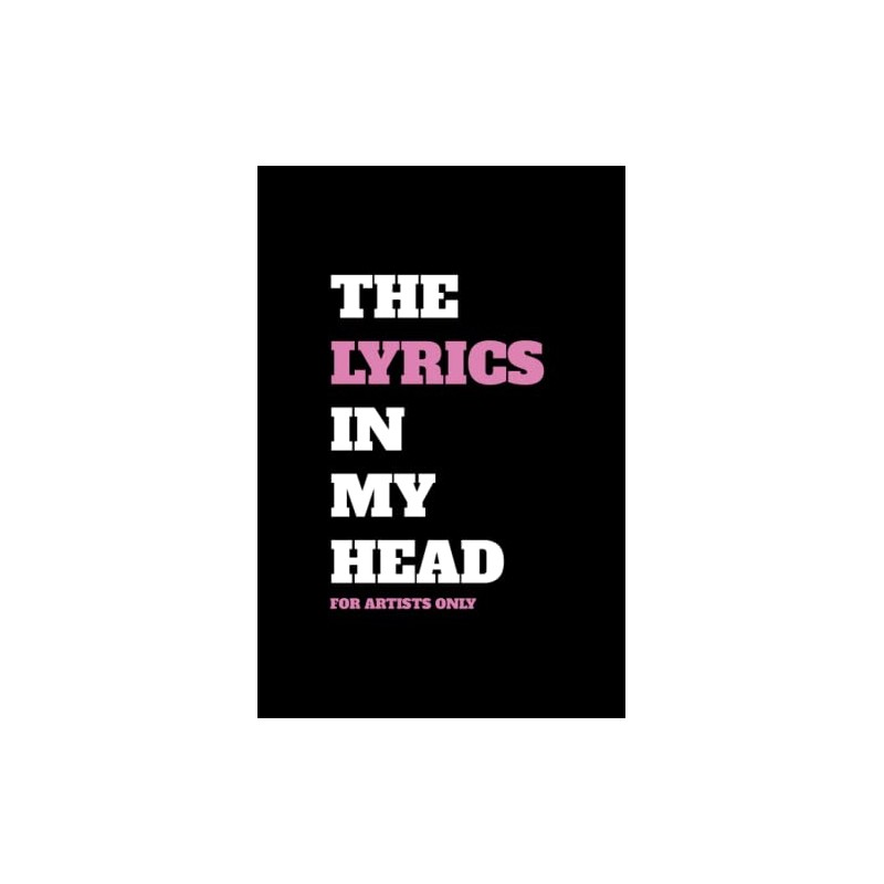 The Lyrics In My Head - For Artists Only -