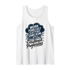 Work Forecast Scattered Sarcasm Employees Humor Quote Tank Top