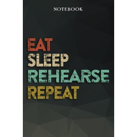 Rehearse Boyfriend Gifts from Girlfriend - Eat Sleep Rehearse Repeat: Funny Gift Idea for Year Anniversary, Valentines Day, Cute Presents, 1, Birthday - Lined Journal Notebook Planner,Budget