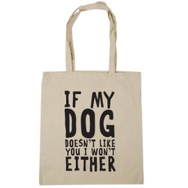 Hippowarehouse If my Dog doesn't like you I won't either Tote Shopping Gym Beach Bag 42cm x38cm, 10 litres