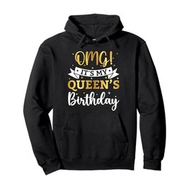 OMG It's My Queen's Birthday Happy Bday Husband Couple Gifts Pullover Hoodie