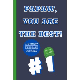 Papaw, You Are The Best! A Memory Keepsake Journal: Meaningful Questions To Tell Life Stories