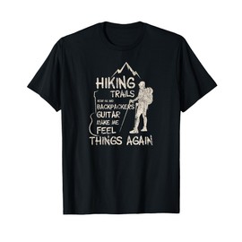 Hiking Trails Near Me Backpackers Guitar Make Me Feel Things T-Shirt