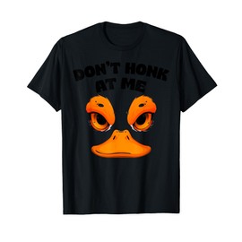 Don’t Honk At Me Duck Mask Funny Cartoon Goose Face Costume T-Shirt