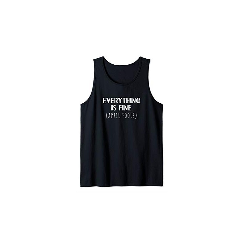 Everything is Fine - Self Depreciating Gag April Fool's Day