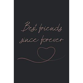 Best friends since forever: Happy international friendship day journal notebook gifts for best friends forever, perfect and great gifts for women, ... sister, boys and men, friendship day gift