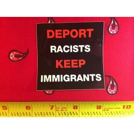 Deport Racists Keep Immigrants 3" X 3" Vinyl Sticker UV Protected Outdoor/Indoor