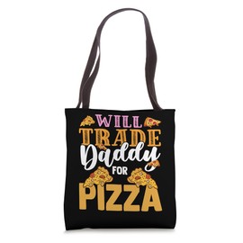 WILL TRADE DADDY FOR PIZZA Tote Bag