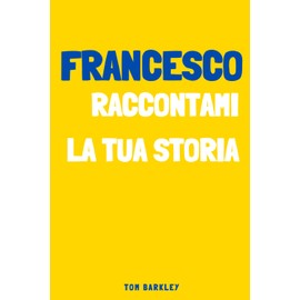 Francesco, raccontami la tua storia