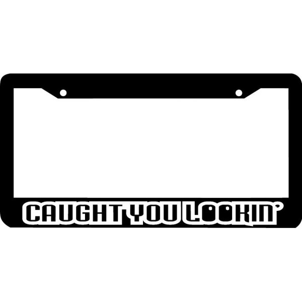Car Plate Frames CAUGHT YOU LOOKIN' looking lol funny wakaba