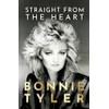 Straight from the Heart: BONNIE TYLER'S AUTOBIOGRAPHY