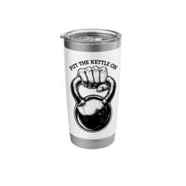 Gym Kettlebell Funny Put The Kettle On Fitness Workout Quote Stainless Steel Insulated Tumbler