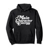 Main Character Energy shirt, Vibes, Positive Affirmations Pullover Hoodie