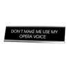 Signs ByLITA Don't Make Me Use My Opera Voice -