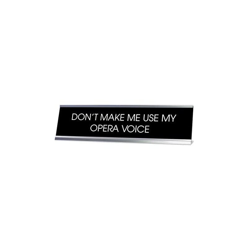 Signs ByLITA Don't Make Me Use My Opera Voice -