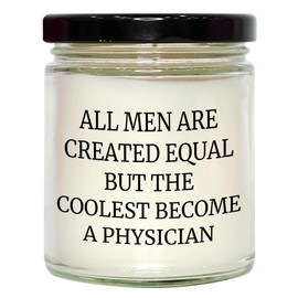 9oz Vanilla Soy Candle for Physician Lover, Funny Quote 'All Men are Created Equal But The Coolest Become A Physician', Valentine's Day Unique Gift from Friends to Physician