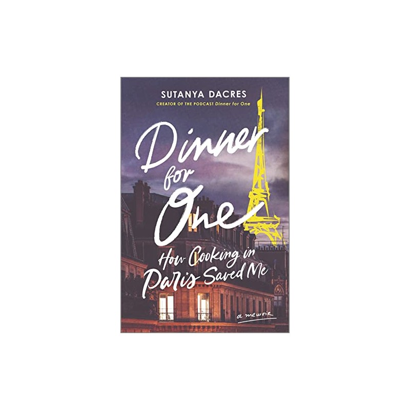 Dinner for One: How Cooking in Paris Saved Me
