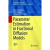 Parameter Estimation in Fractional Diffusion Models (Volume 8)