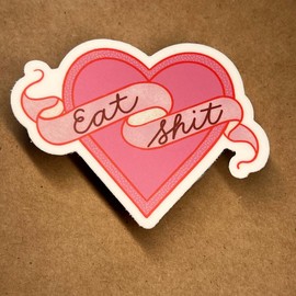 Eat Sh*t Heart Sticker