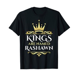 Kings Are Named Rashawn T-Shirt