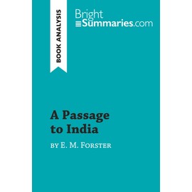 A Passage to India by E. M. Forster (Book Analysis): Detailed Summary, Analysis and Reading Guide (BrightSummaries.com)