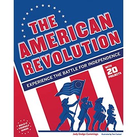 The American Revolution: Experience the Battle for Independence