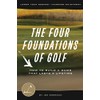 The Four Foundations of Golf: How to Build a Game