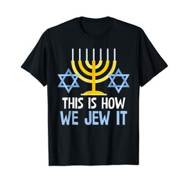 This Is How We Jew It Funny Jewish Hanukkah Holiday T-Shirt