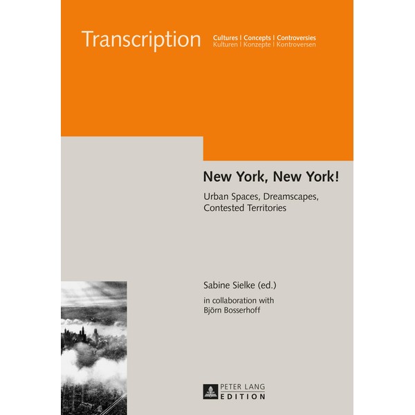 New York, New York!: Urban Spaces, Dreamscapes, Contested Territories (Transcription,