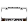 Custom Brother - Keep Calm and Play Crash CYMBAL Chrome