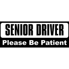 Black: Senior Driver Please Be Patient Bumper Sticker (Caution Driving Vinyl Decals, Safety Older Elderly Vinyl for Car (2 x 6 inches)