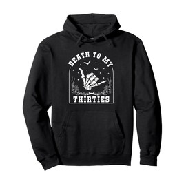 Death To My Thirties - RIP 30s - Whimsigoth 40th Birthday Pullover Hoodie