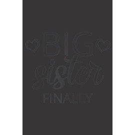 Older Sibling Big Sister Quote Gift Big Sister Finally Raglan Baseball Meme: Daily Planner Notepad To Do Schedule, Medium 6x9 Inches, 120 Pages, Printed Cover