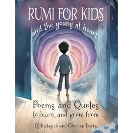 RUMI for Kids - And the Young at Heart: Poems and Quotes to Learn and Grow From