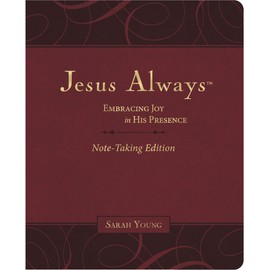 Jesus Always Note-Taking Edition, Leathersoft, Burgundy, with Full Scriptures: Embracing Joy in His Presence (A 365-Day Devotional)