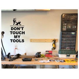 Don't Touch my Tools Funny Vinyl Decal | 12 x 20 inches | Black Matte | Garage Wall Decal - Husban Dad Gift Trailer decal - Mechanic Plumber carpenter gift idea