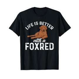 Fox Red Labrador Retriever Life Is Better With A Foxred Lab T-Shirt