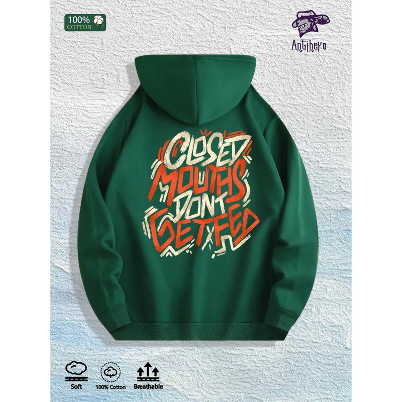 Closed Mouths Don t Get Fed Graphic Hoodie 100% Cotton