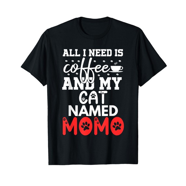 Cat Name Momo Gifts All I Need Is Coffee Cat