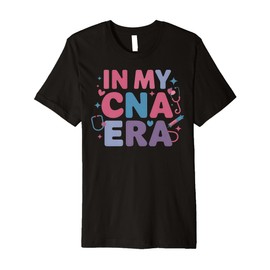 My CNA Era Cute Certified Nursing Assistant Design Premium T-Shirt