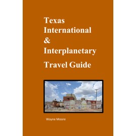 Texas International & Interplanetary Travel Guide