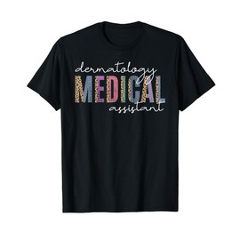 Funny Dermatology Medical Assistant Nurse Physician T-Shirt