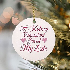 ArogGeld A Kidney Transplant Saved My Life Christmas Ornaments Present Xmas Tree Decorations Ornament Flat Circle Ceramic Ornament Bagless Fresh Movie for Get Wellcircle