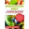 Indigestion Diet Cookbook: Discover Delicious Recipes and Expert Tips